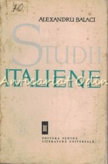 Studii Italiene III - Alexandru Balaci - Tiraj: 5165 Exemplare