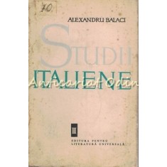 Studii Italiene III - Alexandru Balaci - Tiraj: 5165 Exemplare