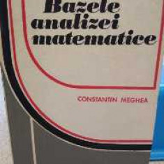 Bazele analizei matematice. Constantin Meghea. 1977