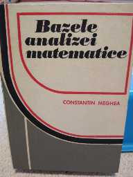 Bazele analizei matematice. Constantin Meghea. 1977 foto