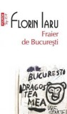 Fraier de Bucuresti - Florin Iaru, Polirom, Top 10+, Roman, Beletristica, Contemporan, Editura Polirom, 2015