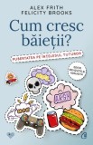 Cum cresc baietii? - Felicity Brooks, Curtea Veche