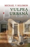 Cumpara ieftin Vulpea urbană - Paperback brosat - Michael V. Solomon - Vremea