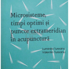 Luminita Tureanu - Microsisteme, timpi optimi si puncte extrameridian in acupunctura (editia 1994)