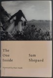 SAM SHEPARD (1943-2017): THE ONE INSIDE (FOREWORD BY PATTI SMITH / FIRST EDITION / ALFRED A. KNOPF, NEW YORK - 2017) [LIMBA ENGLEZA]