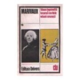 Marivaux - Trăsura &icirc;mpotmolită * Farsamon sau Noile nebunii romanești