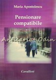 Pensionare Compatibile - Maria Apostolescu, Cavallioti, 2013, Roman, Beletristica, 154 pagini, ISBN 978-606-551-039-5