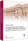 Un secol de stat unitar si drept national (1918-2018) | Mircea Dutu, Universul Juridic