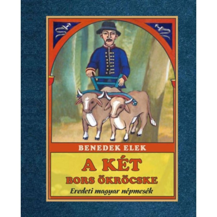 A k&eacute;t bors &ouml;kr&ouml;cske - Eredeti magyar n&eacute;pmes&eacute;k - Benedek Elek