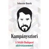 Kamp&aacute;nysztori - A S&eacute;t&aacute;l&oacute; Budapest aktivista szemmel - Schuszter Henrik