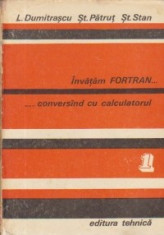 Invatam FORTRAN... conversind cu calculatorul, Volumul I - Analiza. Programare. Depanare foto