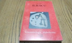 FENOMENOLOGIA DIABOLICULUI - Victor Iliescu - Editura Eminescu, 1995, 212 p.