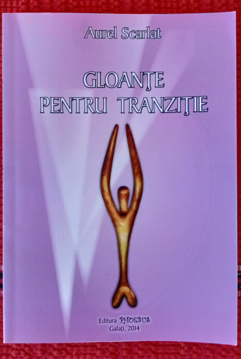 Aurel SCARLAT. Gloanțe pentru tranziție