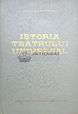 Istoria teatrului universal (volumul 1) - 1963 - Octavian Gheorghiu ($O48) foto