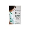 Why Pro-Life?: Caring for the Unborn and Their Mothers