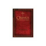 Oremus: A Treasury of Latin Prayers with English Translations