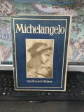 Michelangelo album, text Max Sauerlandt, Karl Robert Langewiesche verlag, Konigstein in Taunus și Leipzig, 1941, 240