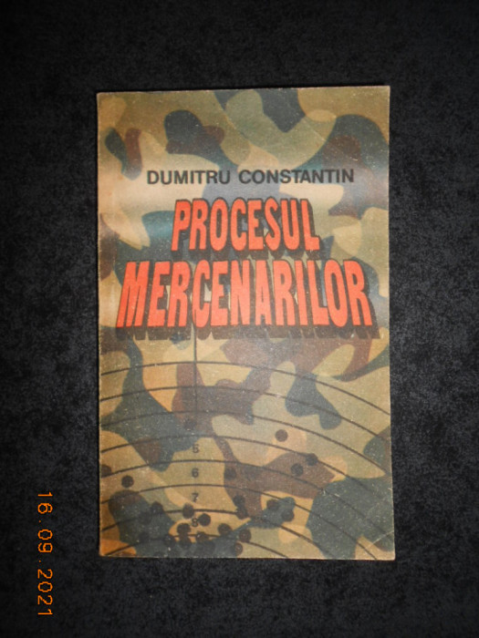 DUMITRU CONSTANTIN - PROCESUL MERCENARILOR (cu autograf si dedicatie)