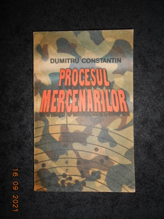 DUMITRU CONSTANTIN - PROCESUL MERCENARILOR (cu autograf si dedicatie)