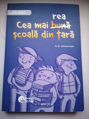 Cea mai rea/buna scoala din tara - N. M. Zimmermann - Editie bilingva fr-romana foto