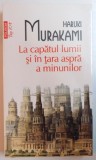 LA CAPATUL LUMII SI IN TARA ASPRA A MINUNILOR de HARUKI MURAKAMI , 2012