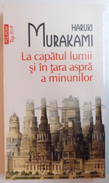 LA CAPATUL LUMII SI IN TARA ASPRA A MINUNILOR de HARUKI MURAKAMI , 2012