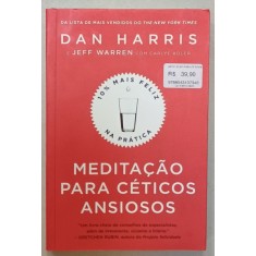 MEDITACAO PARA CETICOS ANSIOSOS de DAN HARRIS e JEFF WARREN , TEXT IN LIMBA PORTUGHEZA , 2019