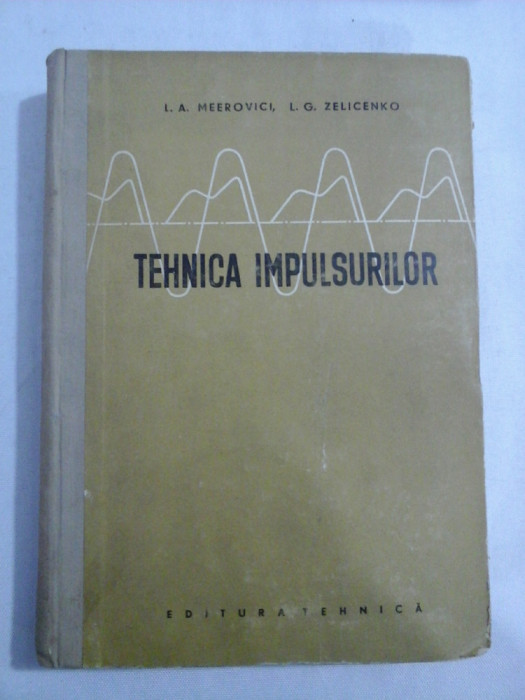 TEHNICA IMPULSURILOR - L. A. MEEROVICI, L. G. ZELICENKO
