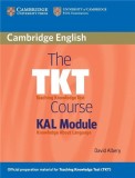 TKT Course KAL Module | Mary Spratt, Melanie Williams, Alan Pulverness, Cambridge University Press