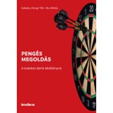 Peng&eacute;s megold&aacute;s - A tudatos darts k&eacute;zik&ouml;nyve - Sz&eacute;kely &quot;Penge&quot; P&aacute;l