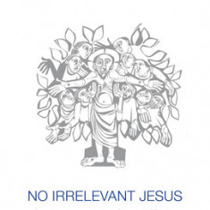 No Irrelevant Jesus On Jesus and the Church Today