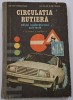Iulian Ciobotaru, Nicolae Dumitrana - Circulatia rutiera. Ghidul conducatorului auto-moto , 1990