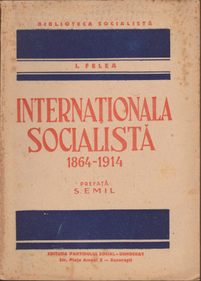 Internationala socialista 1864 - 1914 - I. Felea foto
