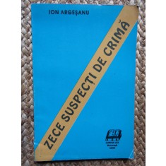 Ion Argesanu - Zece suspecti de crima