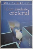 Cum gandeste creierul. Evolutia inteligentei - William H. Calvin