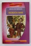 RECREATIA MARE de MIRCEA SANTIMBREANU - 2012