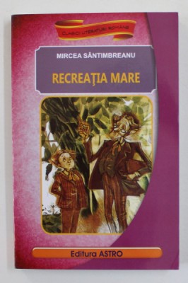 RECREATIA MARE de MIRCEA SANTIMBREANU - 2012 foto