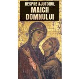 Despre ajutorul Maicii Domnului - Editura Supergraph