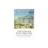 Walt Whitman's New Orleans: Sidewalk Sketches and Newspaper Rambles