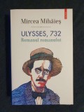 Ulysses, 732. Romanul romanului &ndash; Mircea Mihaies