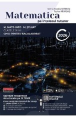 Matematica pe intelesul tuturor - Clasele 9-12 - Ghid pentru Bacalaureat - Sorina-Natalia Kerekes, Teohar Mihadas