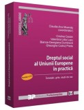 Dreptul social al Uniunii Europene in practica - Partea II | Cristina Casian, Claudia-Ana Moarcas, Valentina Lidia Lupu, Universul Juridic