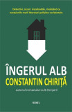 &Icirc;ngerul alb - Paperback brosat - Constantin Chiriţă - Cartex