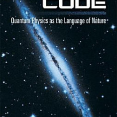 The Cosmic Code: Quantum Physics as the Language of Nature