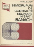 Semigrupuri de contractii neliniare in spatii Banach / Viorel Barbu 350p