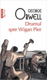 Drumul spre Wigan Pier (Top 10+) - Paperback brosat - George Orwell - Polirom, 2019