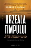 Cumpara ieftin Urzeala timpului. Intre imperiu si anarhie, de la Mediterana la China/Robert D. Kaplan