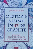 O istorie a lumii in 47 de granite. Povestile din spatele liniilor de pe hartile noastre - 2024 - Jonn Elledge (B312)