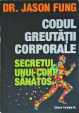 Jason Fung - Codul greutatii corporale. Secretul unui corp sanatos