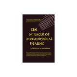 The Miracle of Metaphysical Healing